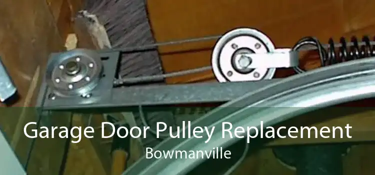 Garage Door Pulley Replacement Bowmanville