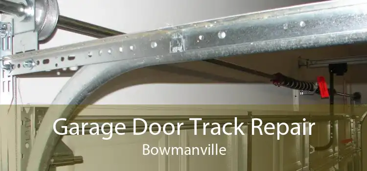 Garage Door Track Repair Bowmanville